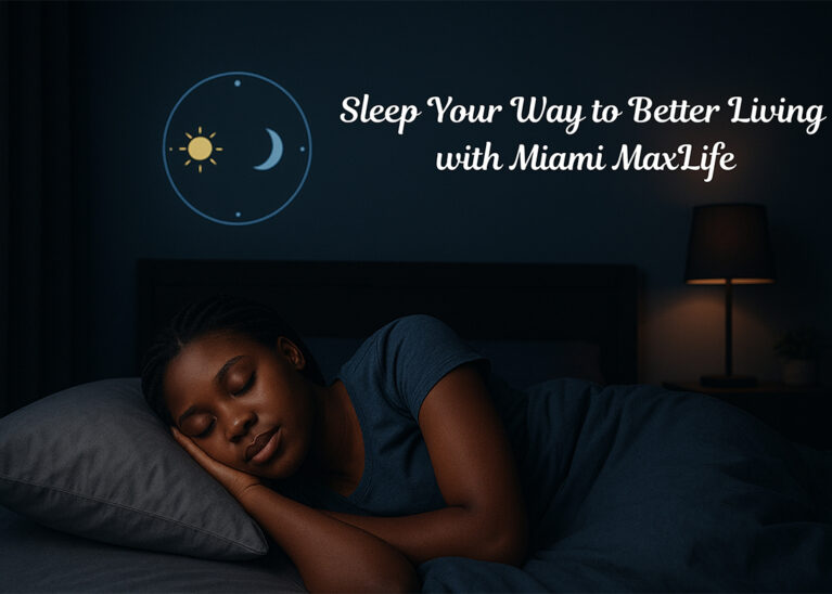Sleep Your Way to Better Living with Miami MaxLife